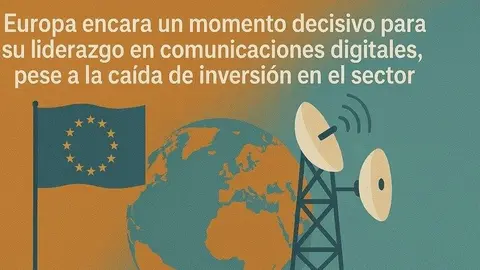 Europa encara un momento decisivo para su liderazgo en comunicaciones digitales, pese a la caída de inversión en el sector