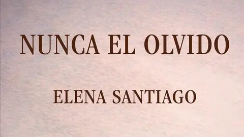 Nunca el olvido de Elena Santiago