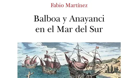 Novela Balboa y Anayanci en el Mar del sur de Fabio Martínez