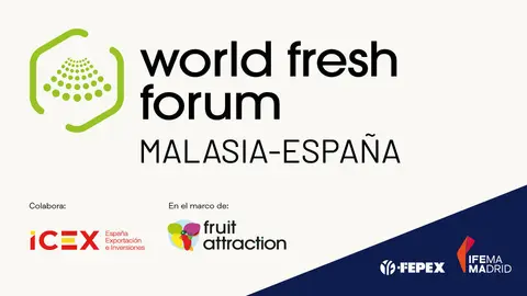 World Fresh Forum analiza las oportunidades para el sector hortofrutícola español en Malasia