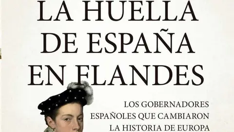 La huella de Espa&ntilde;a en FLandes
