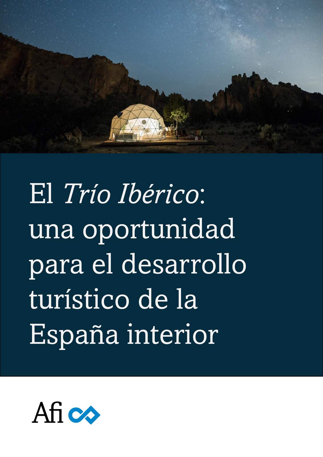 Informe El Trío Ibérico:
una oportunidad
para el desarrollo
turístico de la
España interior - Imagen de Analistas Financieros Internacionales (AFI)